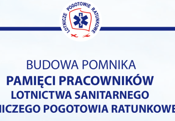 Budowa pomnika pamięci pracowników lotnictwa sanitarnego i LPR