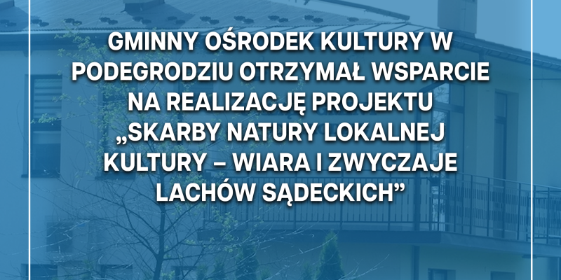 Gminny Ośrodek Kultury w Podegrodziu z dofinansowaniem 86 000 zł!