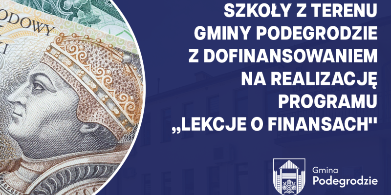 Szkoły z terenu Gminy Podegrodzie z dofinansowaniem na realizację programu „Lekcje o finansach