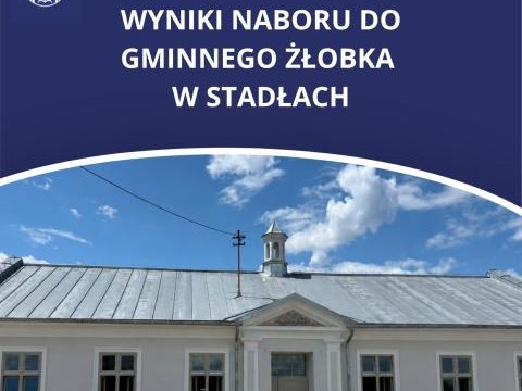 Informacja dotycząca rekrutacji do Gminnego Żłobka w Stadłach