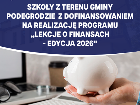 Szkoły z terenu Gminy Podegrodzie z dofinansowaniem na realizację programu „Lekcje o finansach – edycja 2026"