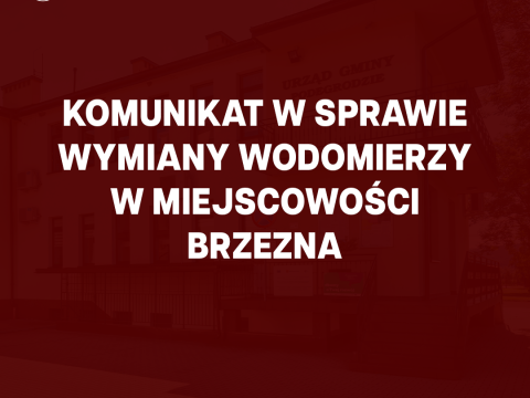 Komunikat w sprawie wodomierzy w miejscowości Brzezna