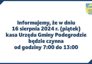 Godziny pracy kasy Urzędu Gminy Podegrodzie w dniu 16.08.2024