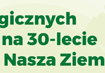 30 ekologicznych wyzwań na 30-lecie Fundacji Nasza Ziemia